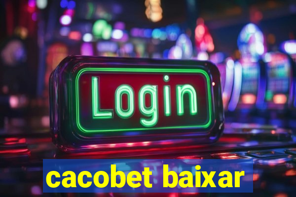 cacobet baixar